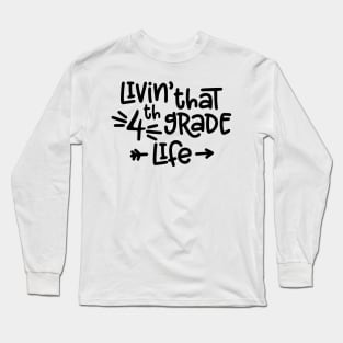 Livin' That 4th Grade Life Funny Kids Back to School Long Sleeve T-Shirt